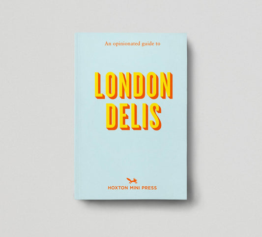 Book cover of 'An Opinionated Guide to London Delis' by Hoxton Mini Press on a light gray background