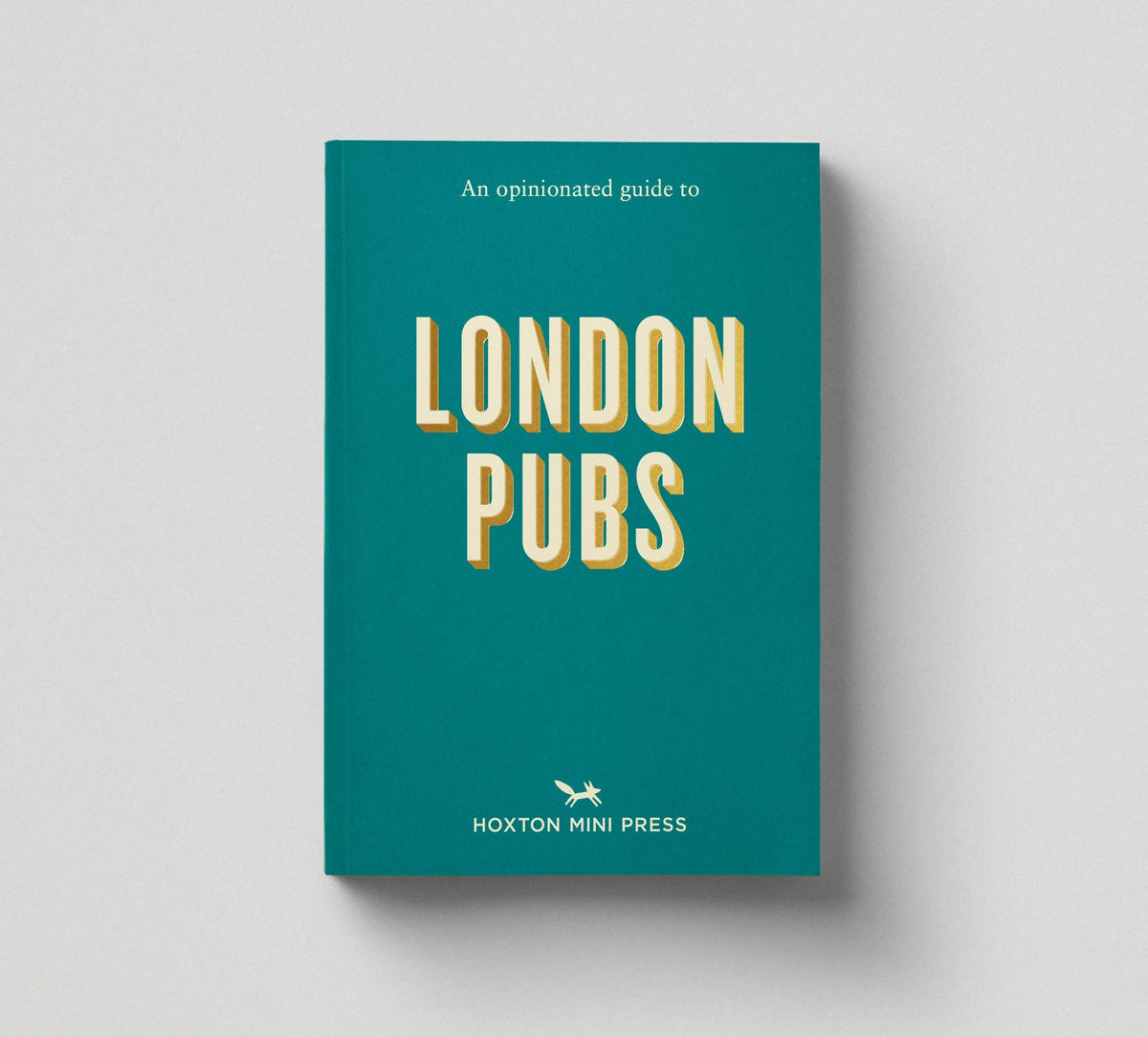 Book cover of 'An Opinionated Guide to London Pubs' by Hoxton Mini Press on a gray background