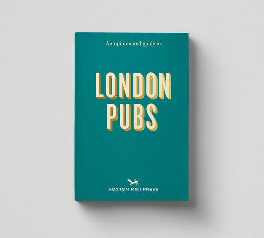 Book cover of 'An Opinionated Guide to London Pubs' by Hoxton Mini Press on a gray background
